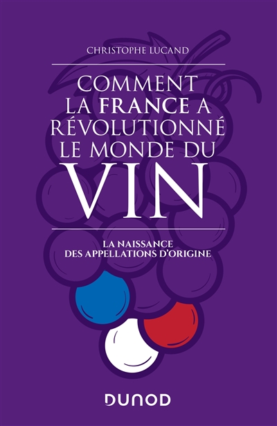 Comment la France a révolutionné le monde du vin : la naissance des appellations d'origine