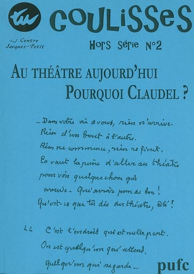Coulisses, hors série, n° 1. Au théâtre aujourd'hui, pourquoi Claudel ?
