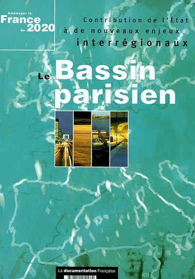 Le Bassin parisien : contribution de l'Etat à de nouveaux enjeux interrégionaux