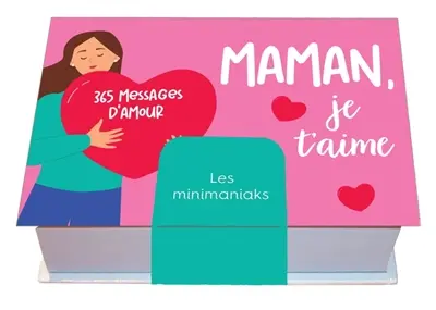 Maman, je t'aime : 365 messages d'amour