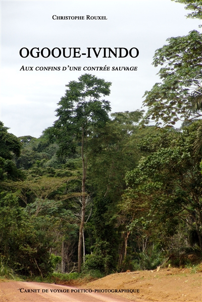 Ogooué-Ivindo, aux confins...