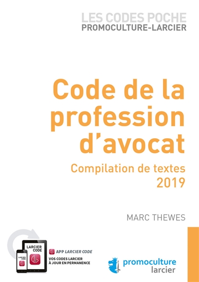 Code de la profession d'avocat : compilation de textes : 2019