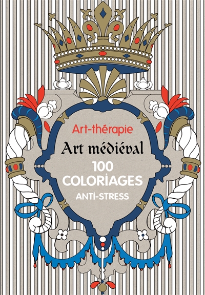 Art médiéval : 100 coloriages anti-stress