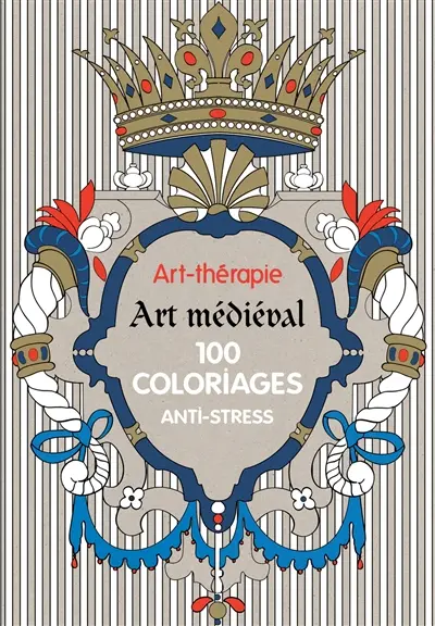 Art médiéval : 100 coloriages anti-stress