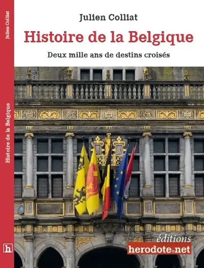 Histoire de la Belgique : deux mille ans de destins croisés