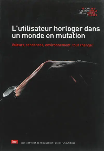 L'utilisateur horloger dans un monde en mutation : valeurs, tendances, environnement, tout change !