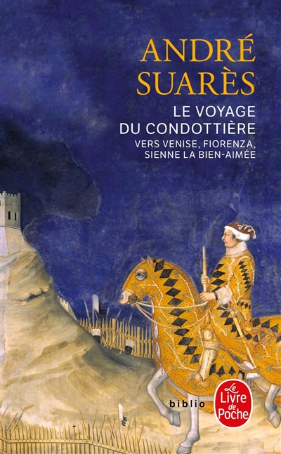 Le voyage du Condottière : vers Venise, Fiorenza, Sienne la bien-aimée