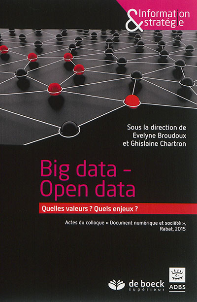 Big data, open data : quelles valeurs ? quels enjeux ? : actes du colloque Document numérique et société, Rabat, 2015