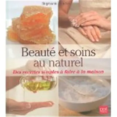 Beauté et soins au naturel : des recettes simples à faire à la maison