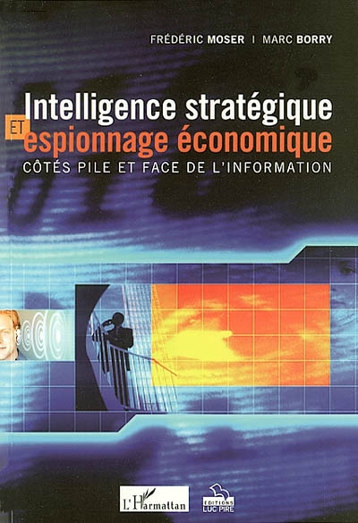 Intelligence stratégique et espionnage économique : côtés pile et face de l'information