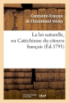 La loi naturelle, ou Catéchisme du citoyen français , (Ed.1793)
