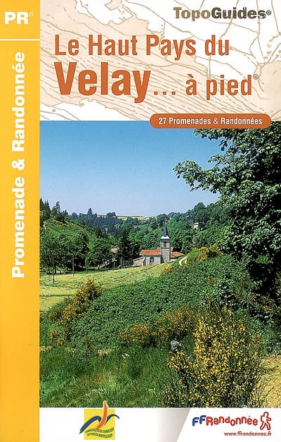 Le haut pays du Velay... à pied : 27 promenades & randonnées