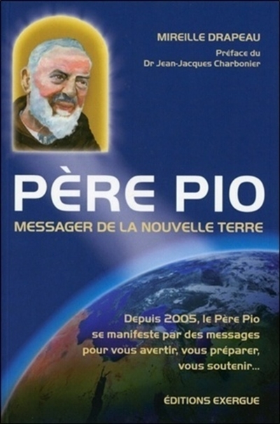 Père Pio : messager de la nouvelle terre : messages reçus de 2005 à 2012