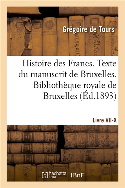 Histoire des Francs. Texte...