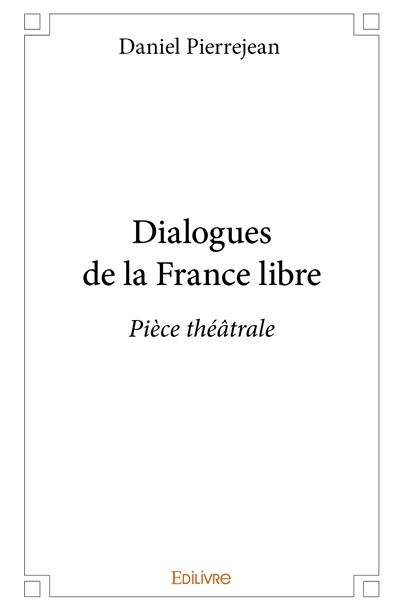 Dialogues de la france libre : Pièce théâtrale