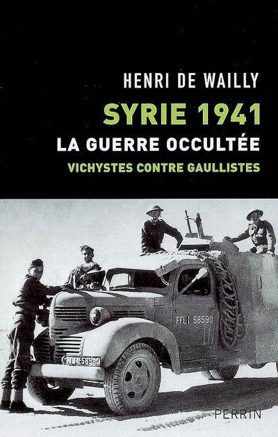Syrie 1941, la guerre occultée : vichystes contre gaullistes