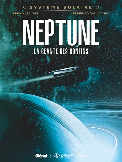 Système solaire. Vol. 5. Neptune, la géante des confins