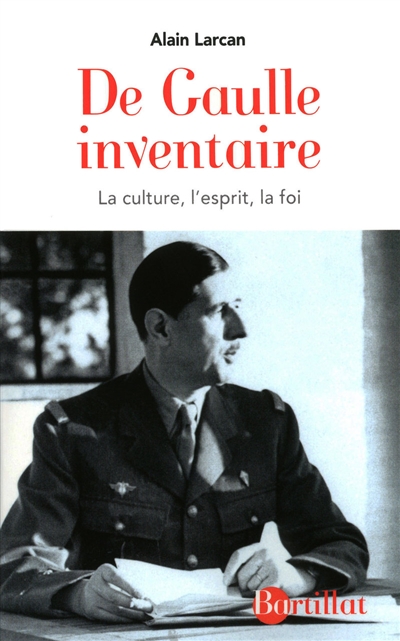 De Gaulle, inventaire : la culture, l'esprit, la foi
