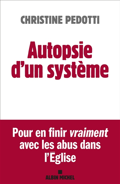 Autopsie d'un système : pour en finir vraiment avec les abus dans l'Eglise