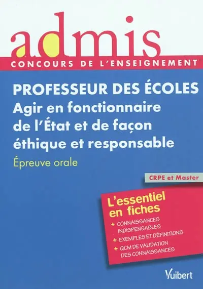 Professeur des écoles : agir en fonctionnaire de l'Etat et de façon éthique et responsable : épreuve orale
