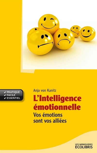 L'intelligence émotionnelle : vos émotions sont vos alliées