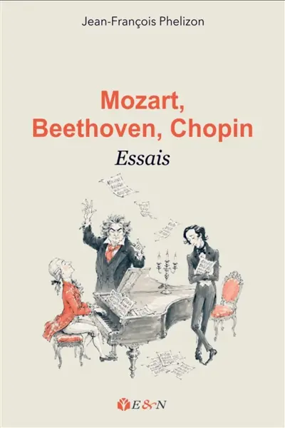 Mozart, Beethoven, Chopin : essais