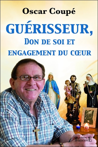 Guérisseur, don de soi et engagement du coeur : les secrets d'Oscar Coupé, guérisseur à l'infini