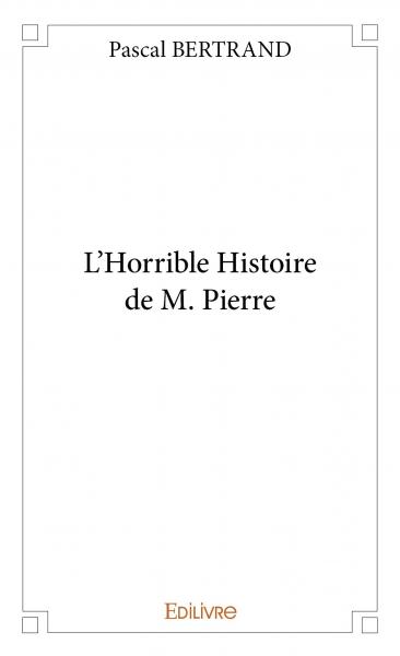 L’horrible histoire de m. pierre