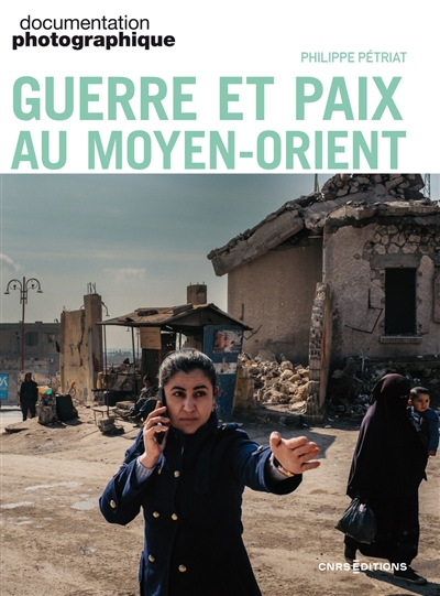 Documentation photographique (La). Guerre et paix au Moyen-Orient