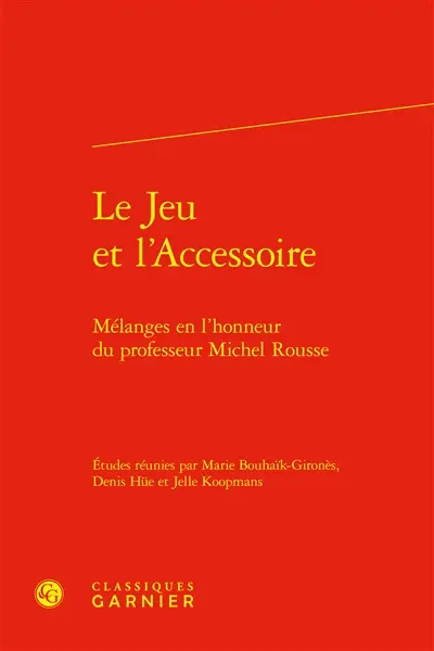 Le jeu et l'accessoire : mélanges en l'honneur du professeur Michel Rousse Le jeu et l'accessoire : mélanges en l'honneur du professeur Michel Rousse