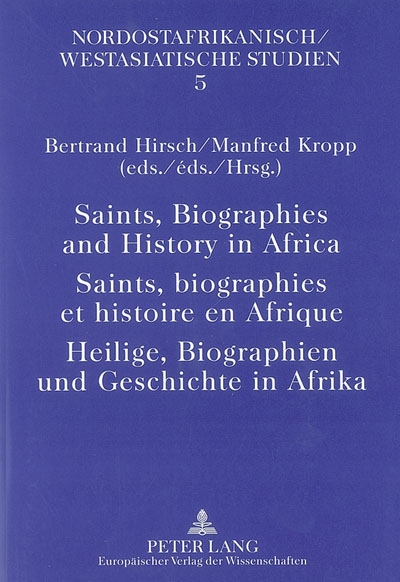 Saints, biographies et histoire en Afrique. Saints, biographies and history in Africa. Heilige, Biographien und Geschichte in Afrika
