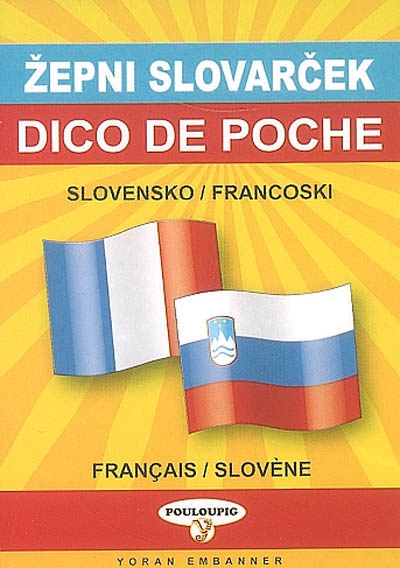 Dico de poche slovène-français et français-slovène. Slovensko-francoski in francosko-slovenski zepni slovarcek