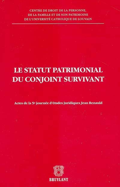 Le statut patrimonial du conjoint survivant : actes de la 5e Journée d'études juridiques Jean Renauld, Louvain-la-Neuve, 7 décembre 2001