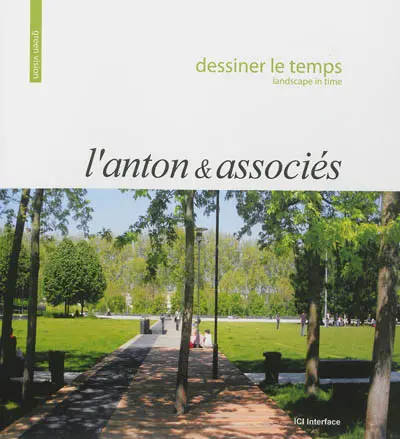 Dessiner le temps : L'Anton & associés. Landscape in time : L'Anton & associés
