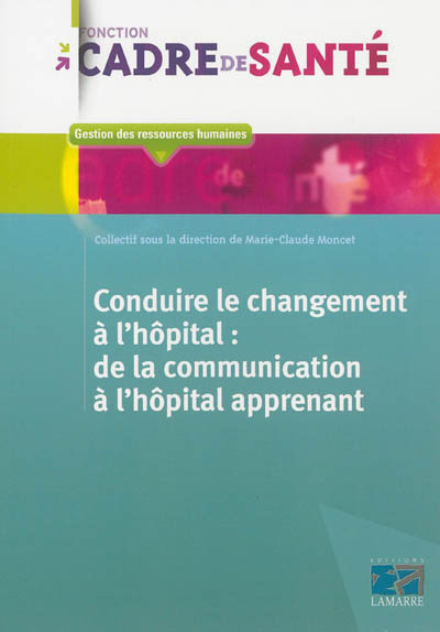 Conduire le changement à l'hôpital : de la communication à l'hôpital apprenant
