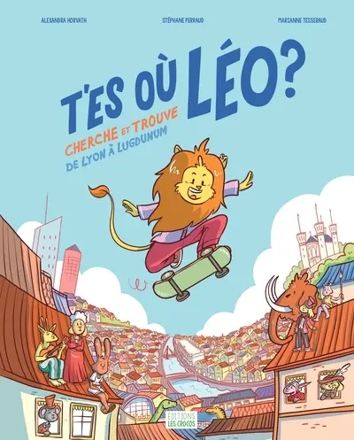 T'es où Léo ? : cherche et trouve de Lion à Lugdunum