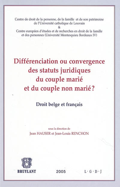 Différenciation ou convergence des statuts juridiques du couple marié et du couple non marié ? : droit belge et français