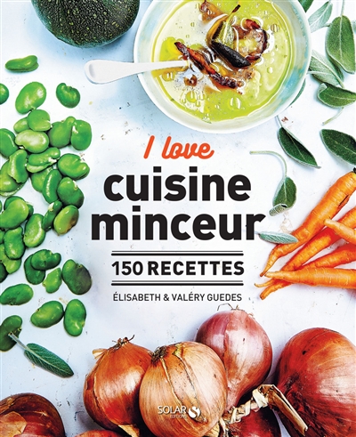 i love cuisine minceur : 150 recettes