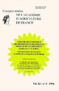 Comptes rendus de l'Académie d'agriculture de France, n° 82-5. Construire ensemble des références régionales pour le développement agricole et rural : enseignements des secteurs de références Irrigation et Drainage : colloque