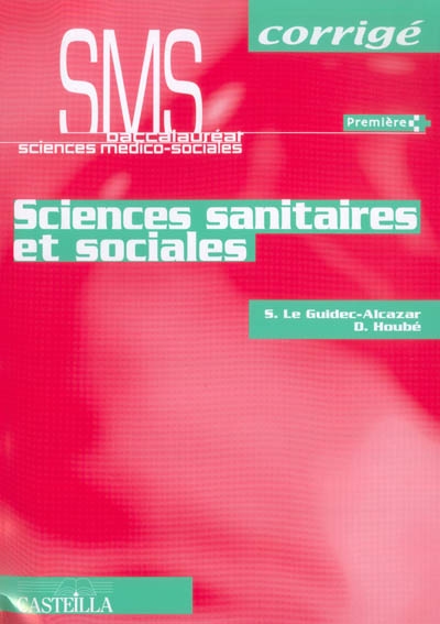 Sciences sanitaires et sociales SMS baccalauréat sciences médico-sociales première : corrigé