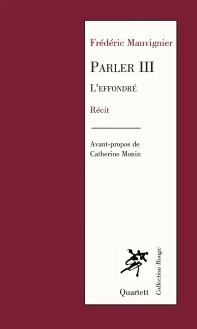 Parler. Vol. 3. L'effondré : récit