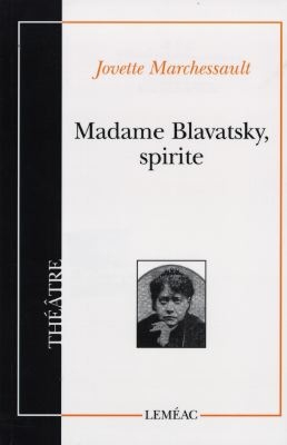 Madame Blavatsky, spirite : pièce en onze tableaux.