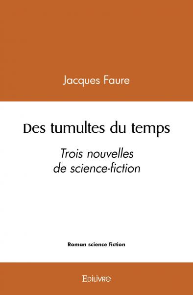 Des tumultes du temps : Trois nouvelles de science-fiction