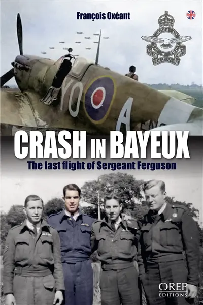 Crash in Bayeux : the last flight of sergeant Ferguson