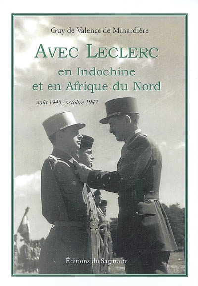 Avec Leclerc en Indochine et en Afrique du Nord : août 1945-octobre 1947