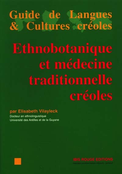 Ethnobotanique et médecine traditionnelle créoles : contribution à l'étude du lexique de l'habitation