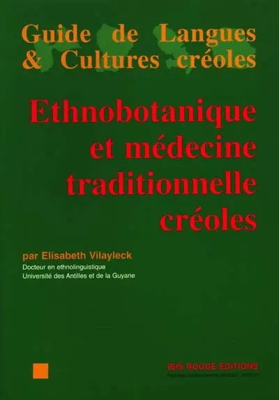 Ethnobotanique et médecine traditionnelle créoles : contribution à l'étude du lexique de l'habitation