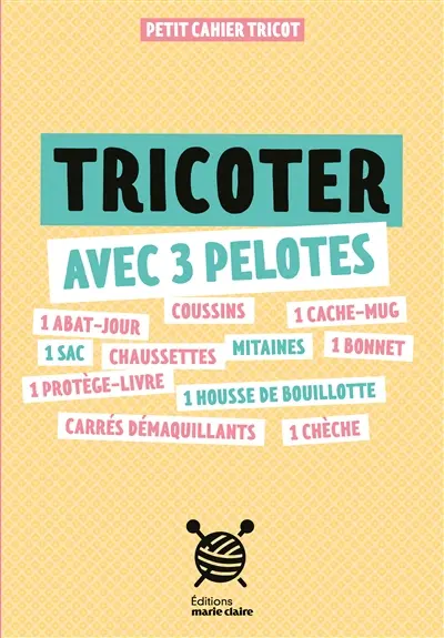 Tricoter avec 3 pelotes : petit cahier tricot