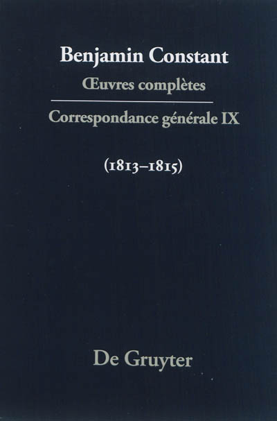 Oeuvres complètes. Correspondance générale. Vol. 9. 1813-1815