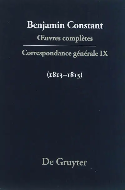 Oeuvres complètes. Correspondance générale. Vol. 9. 1813-1815